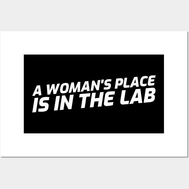 A Woman's Place is in the Lab Wall Art by Chemis-Tees